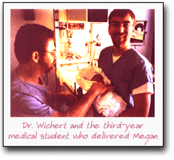 Dr. Witchert and the third-year medical student who delivered Megan